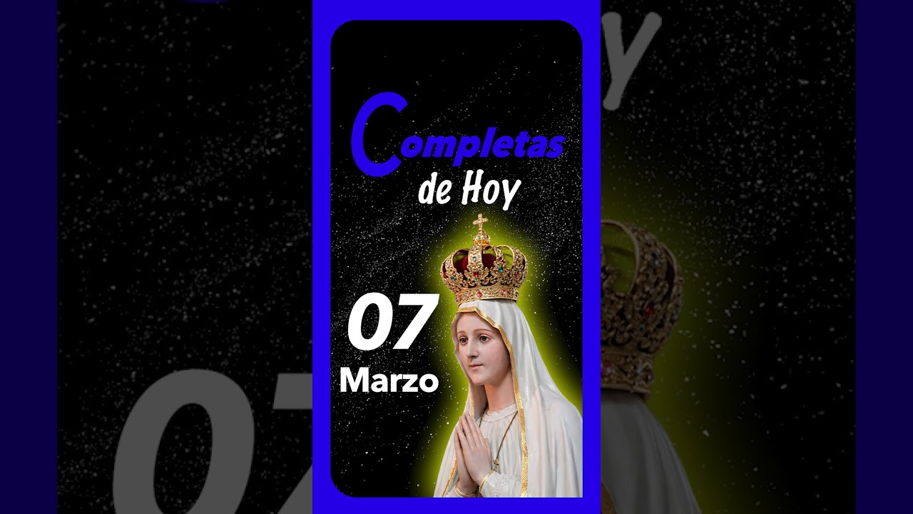 🔵 COMPLETAS de HOY Sábado 7 de Marzo de 2026 - Liturgia de las Horas | ORACIÓN de la Noche.