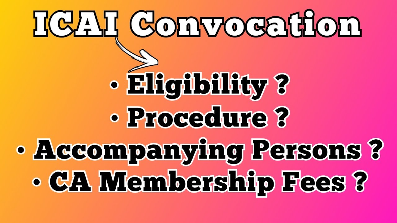 ICAI Convocation who can attend Accompany Persons Procedure to Apply for Convocation Membership Fees