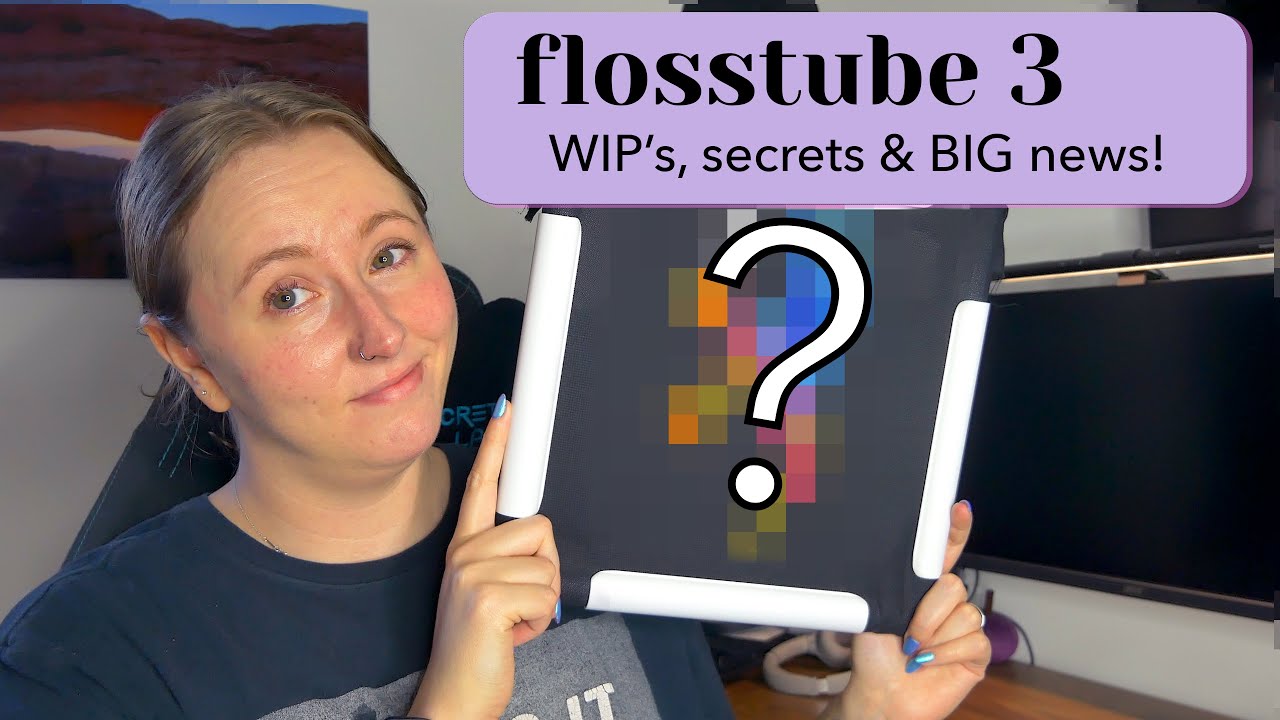Flosstube 3 - WIP Parade, secret stitching and a HUGE personal achievement!