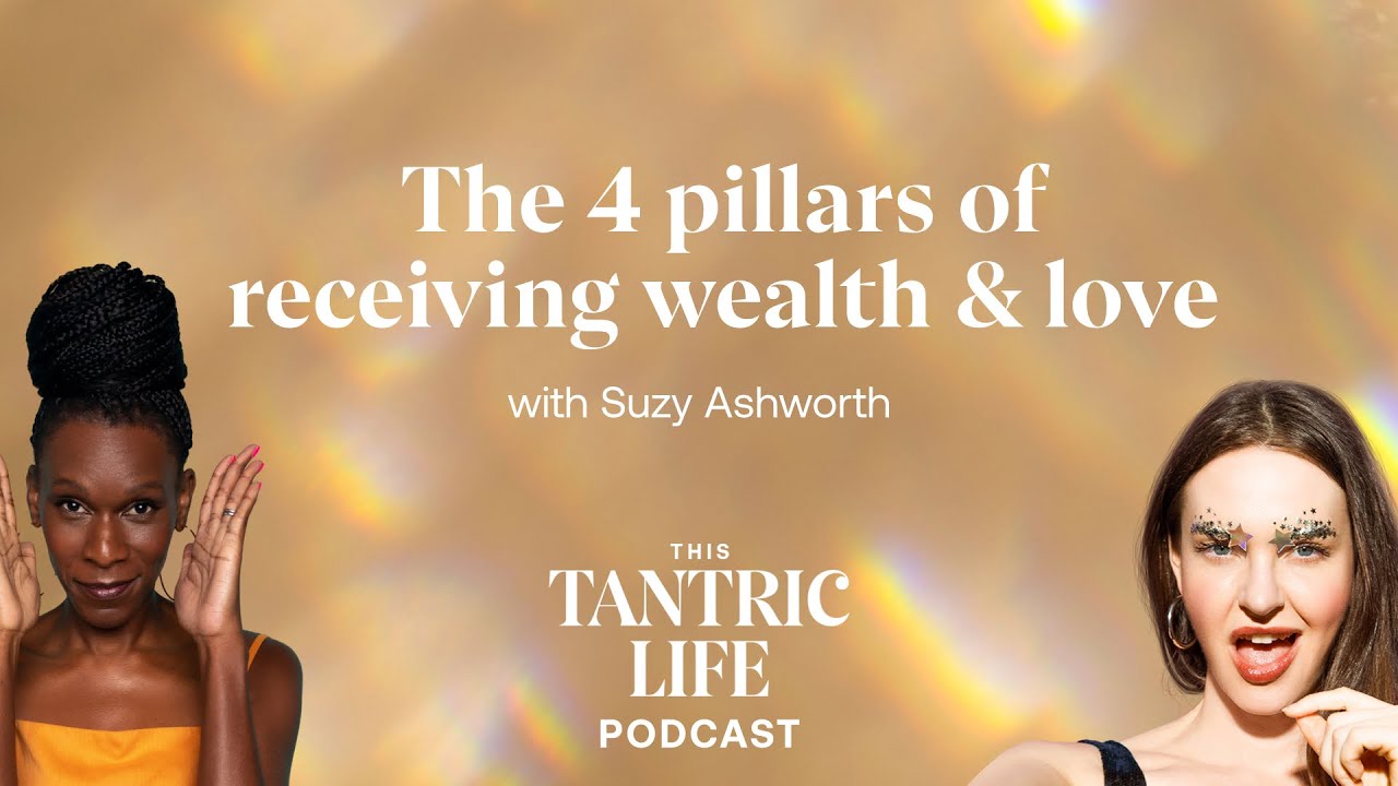 The 4 pillars of Receiving Wealth and Love with Suzy Ashworth | 34