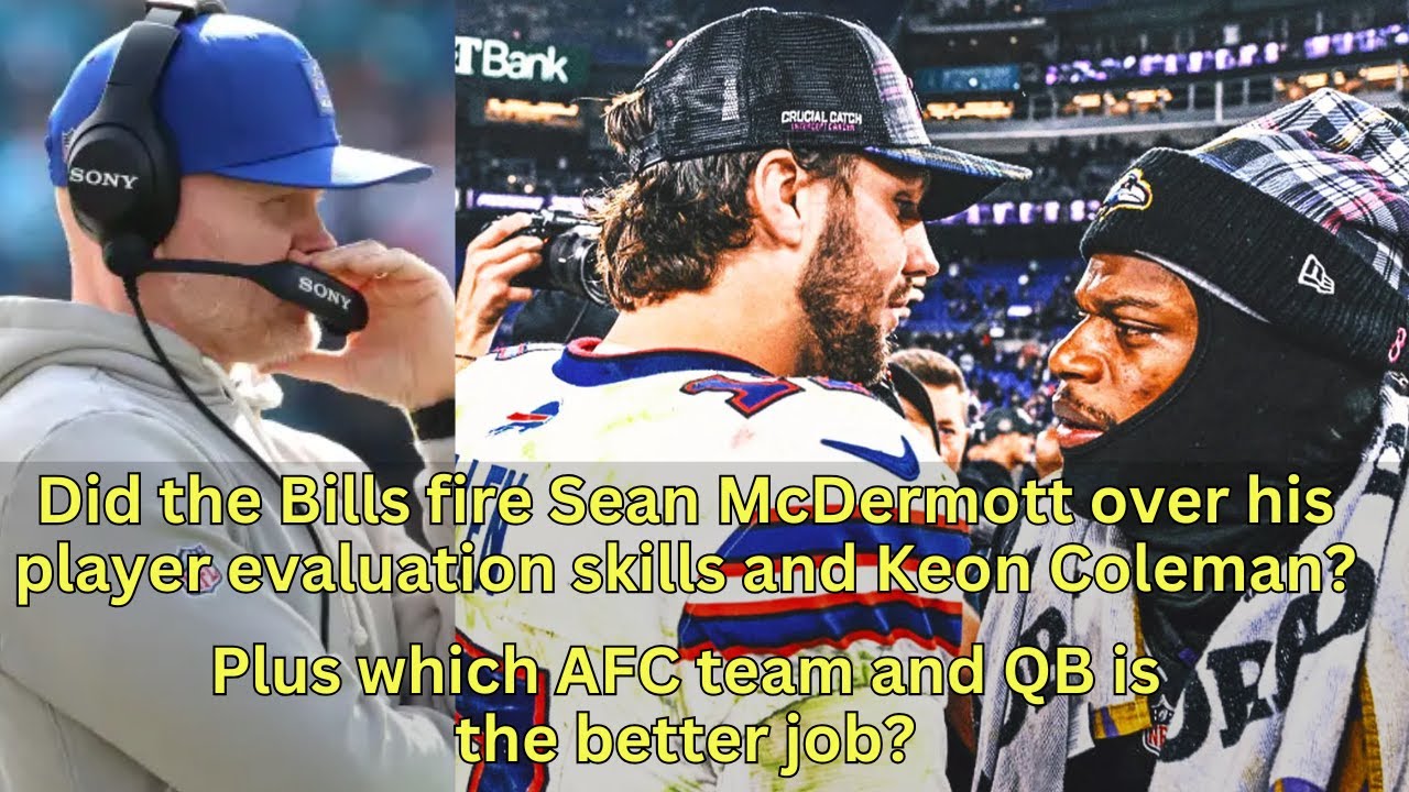 Sean McDermott Fired For Drafting Keon Coleman? Plus Which AFC Team & QB Is The Better Job?