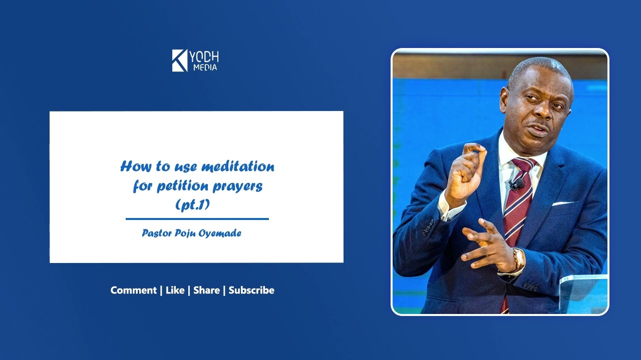 How to use meditation for petition prayers pt.1 | Pastor Poju Oyemade