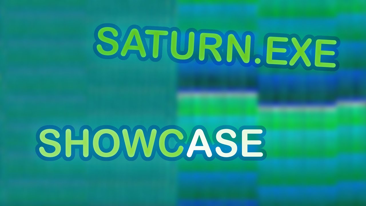 Saturn.exe | Showcase