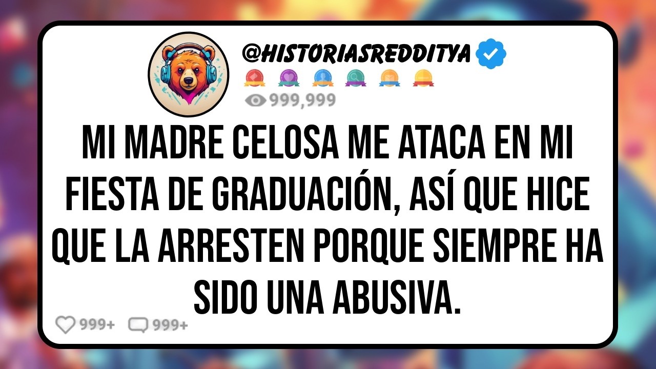 Mi MADRE Celosa Me Ataca en mi Fiesta de Graduación, así que Hice que la Arresten Porque Siempre..
