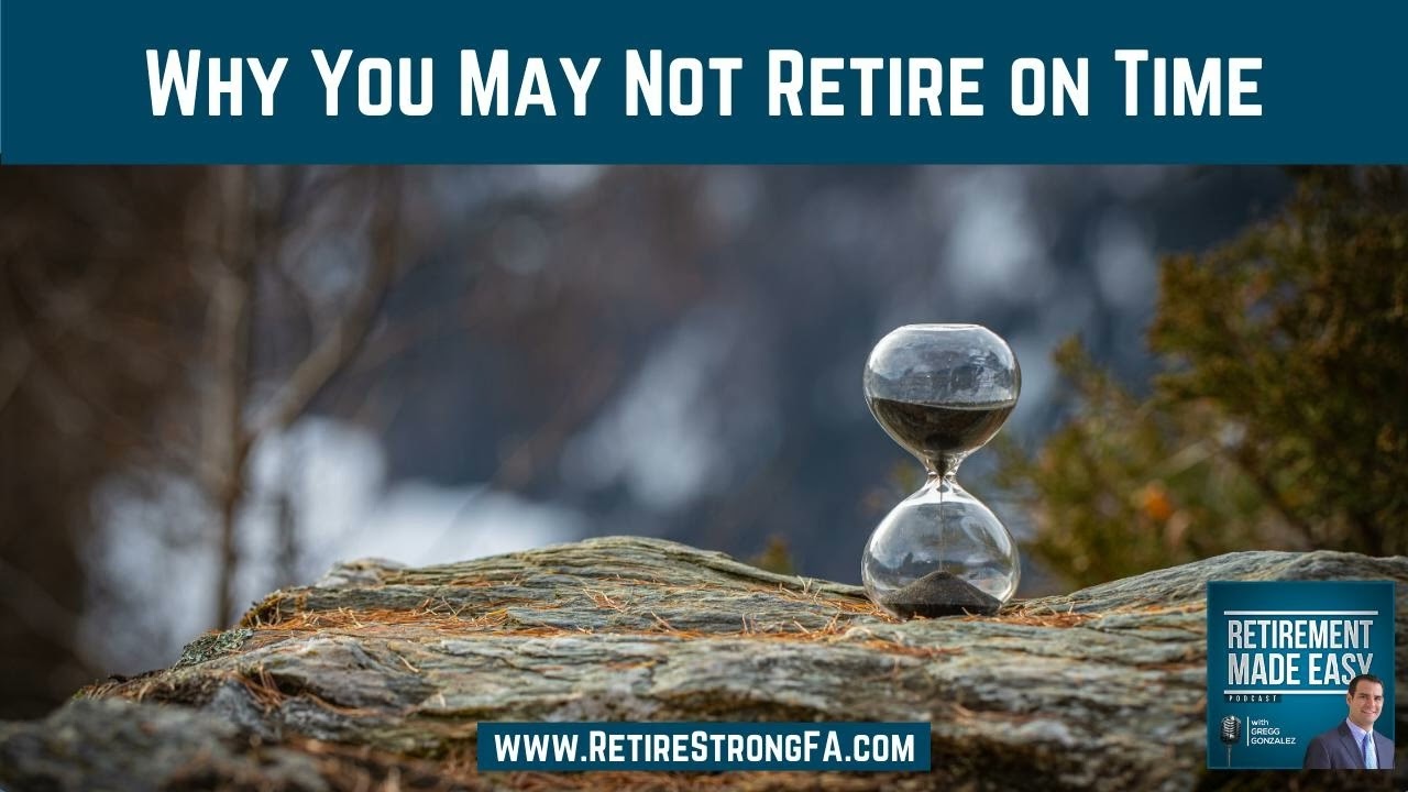 Why You May Not Retire on Time, Ep 194