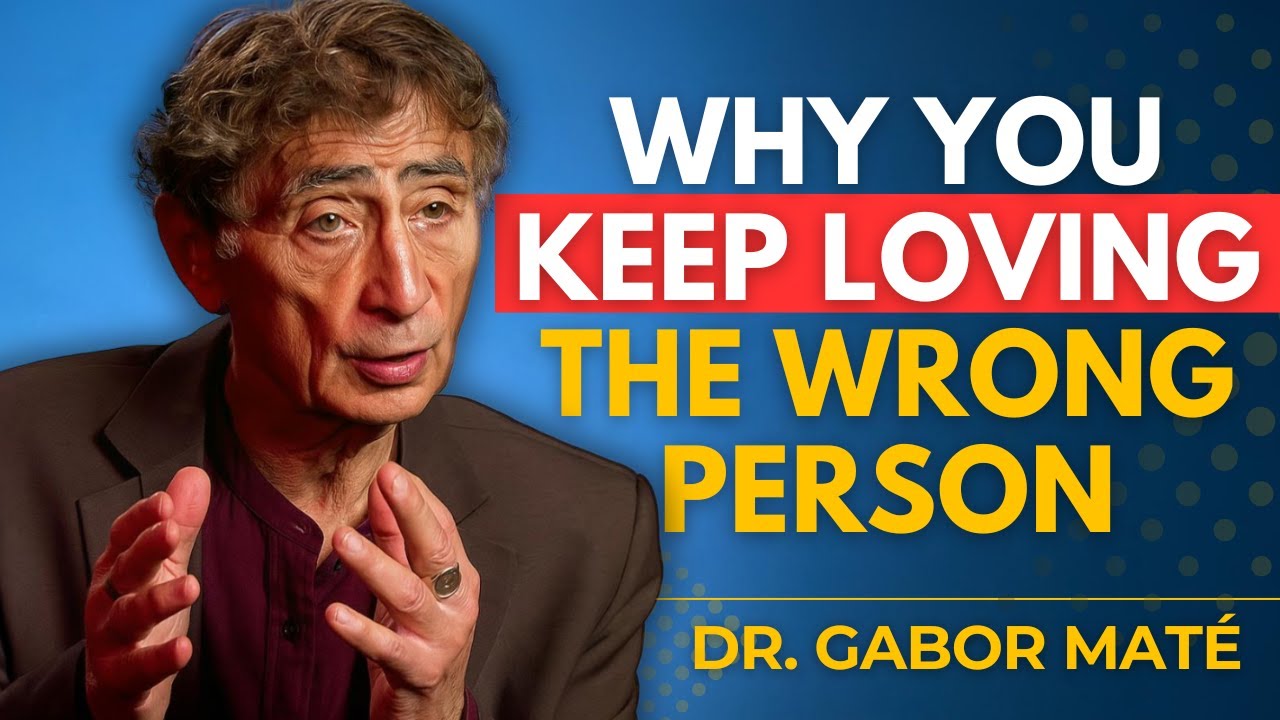 Why You Always Fall for the One Who Can’t Love You | Dr. Gabor Maté