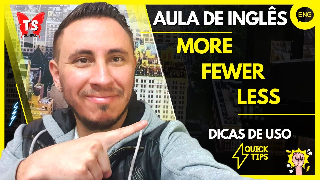 MORE, FEWER E LESS | aula de inglês - dicas de uso