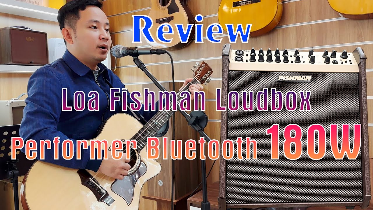 Giới thiệu loa Fishman Loudbox Performer Bluetooth 180W - Giá: 20.950.000đ | LH: 0983.259.893