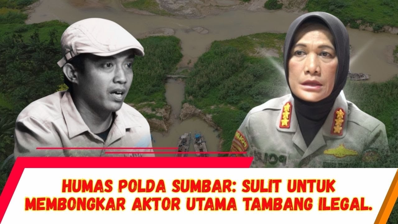 Tegas!! Direktur Walhi Sumbar Sebut: Ada Jendral Dibalik Tambang Ilegal Sumbar