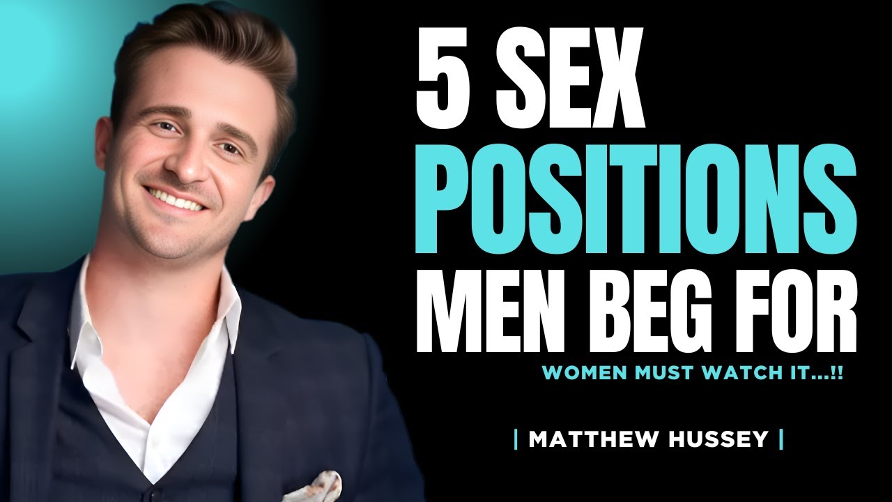 5 Positions Men Beg For But Women Never Try | Matthew Hussey