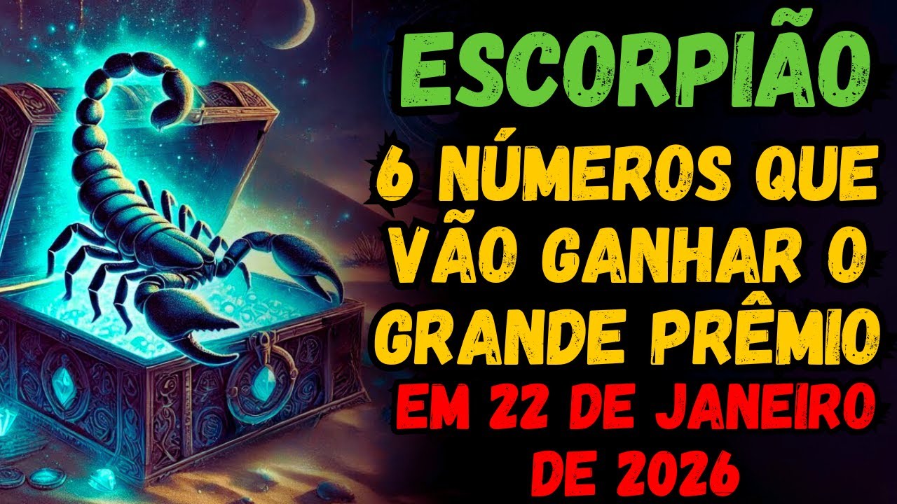 ESCORPIÃO: Seus 6 NÚMEROS DA SORTE para GANHAR MUITO e ENRIQUECER em 22 de janeiro de 2026