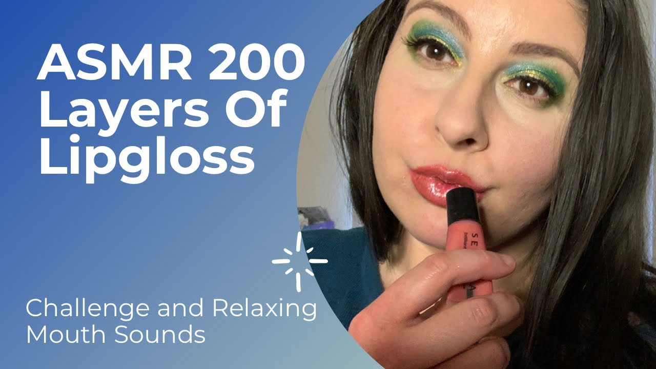 ASMR 200 Layers Of Lipgloss Challenge