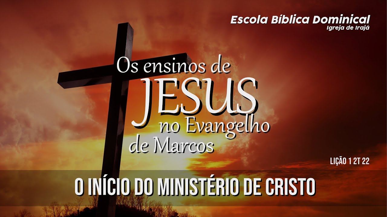 LIÇÃO 1 2T – O INÍCIO DO MINISTÉRIO DE CRISTO – 03/04/2022