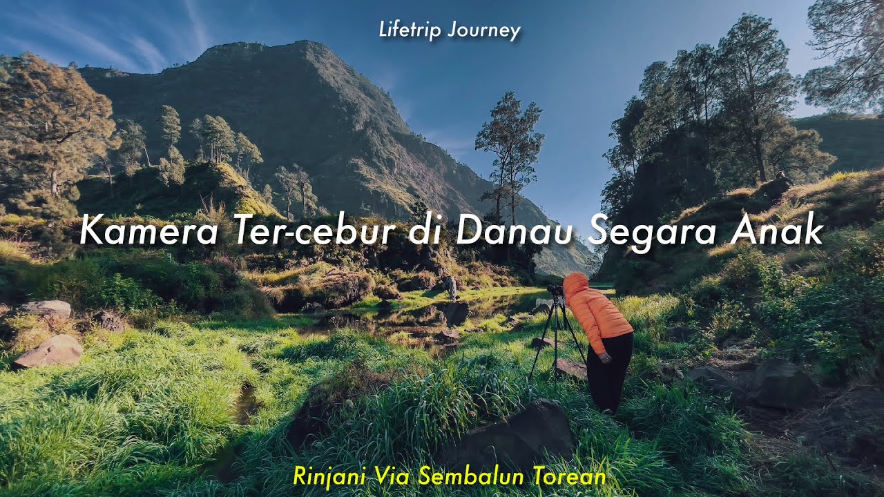 Kamera Ter-Cebur di Danau Segara Anak | Pendakian Rinjani Photo Camp Lifetrip Journey