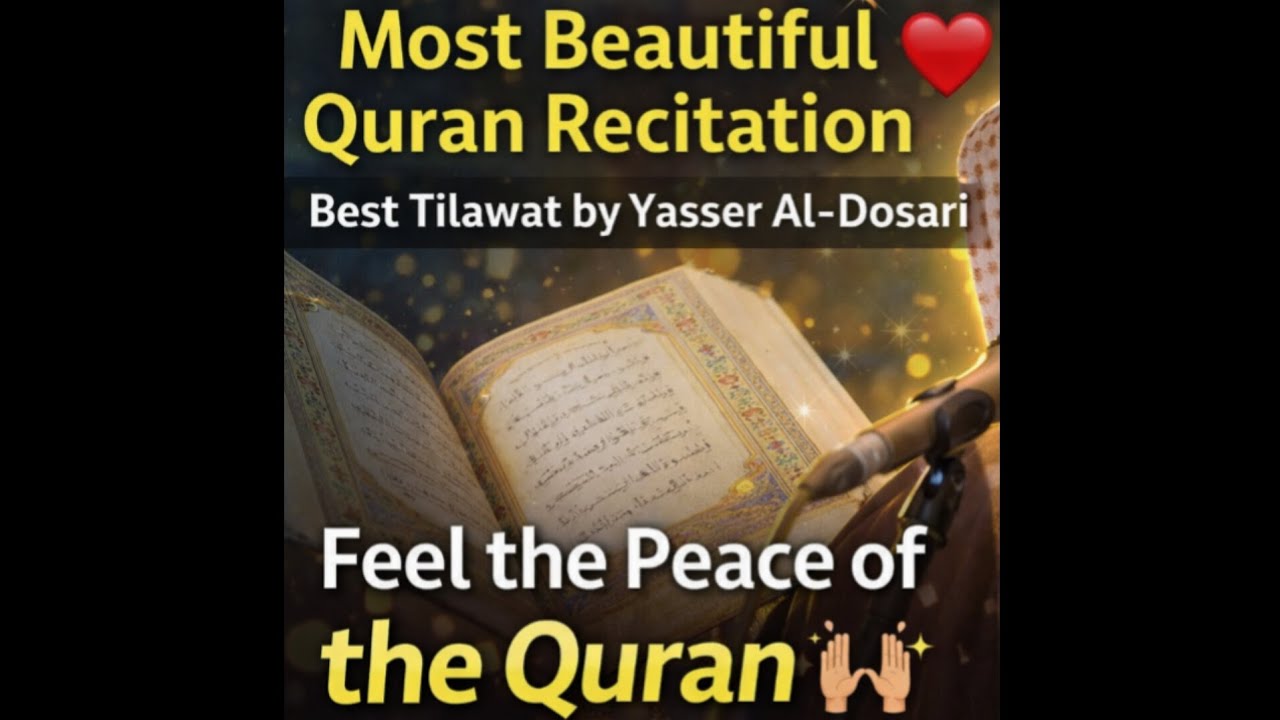 Most Beautiful Quran Recitation  by Yasser Al-Dosari | Listen & Feel the Peace of the Quran 🤲✨