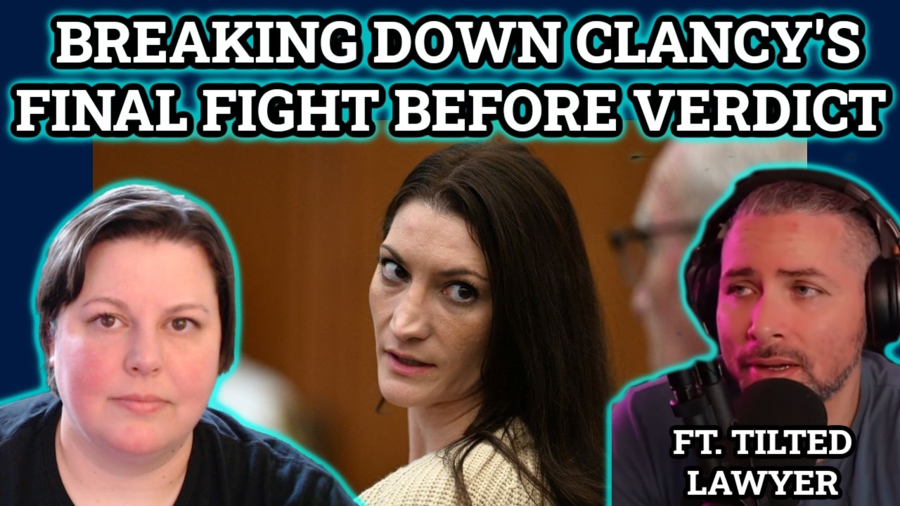 Breaking Down Lindsay Clancy's Final Fight Before The Verdict (Ft. Tilted Lawyer)