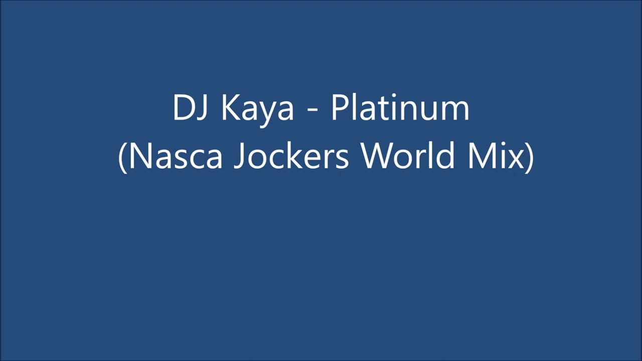 DJ Kaya - Platinum (Nasca Jokers World Mix)