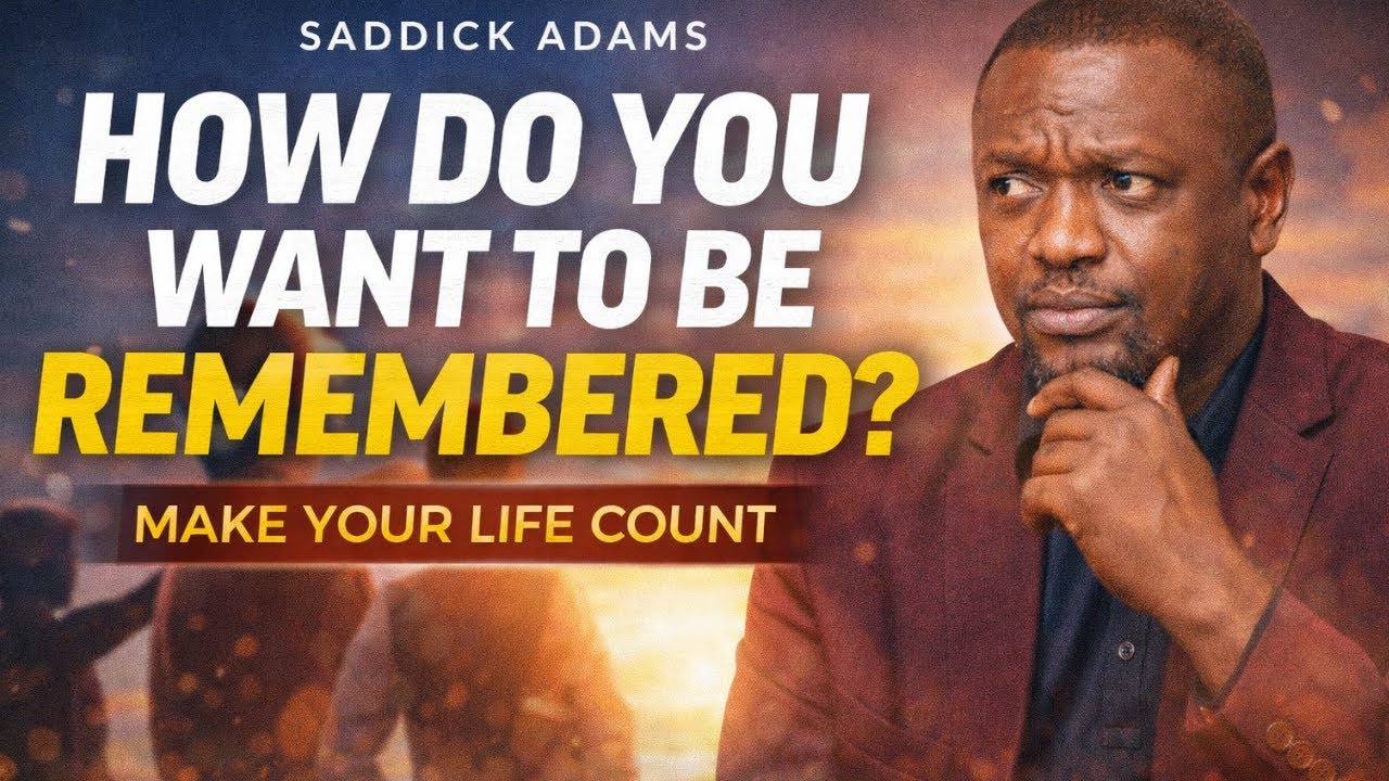 HOW DO YOU WANT TO BE REMEMBERED? | A Powerful Message That Will Change Your Life