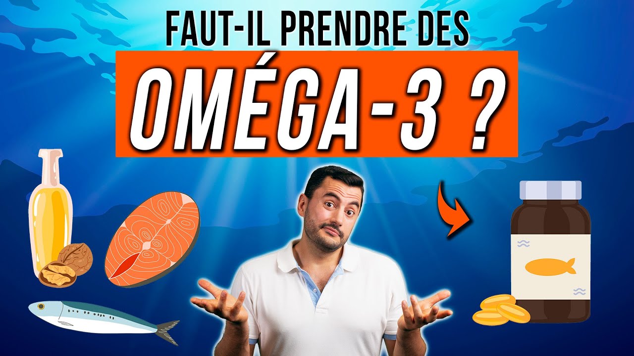 Tout savoir sur les OMÉGA-3 : cerveau, musculation, cœur...