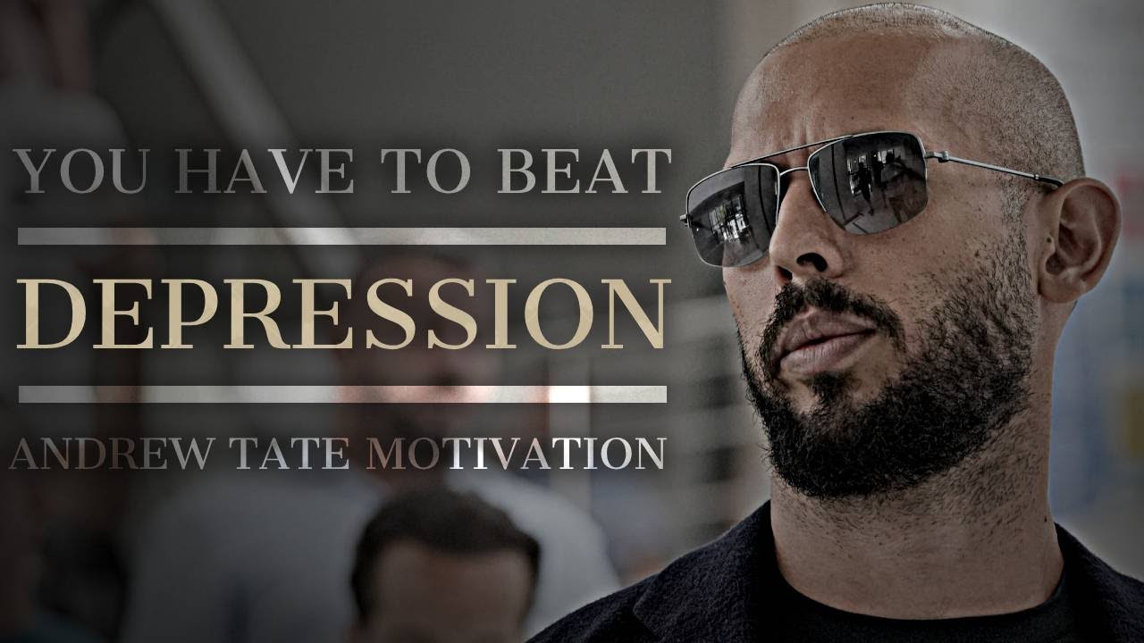 YOU HAVE TO BEAT DEPRESSION - Andrew Tate Motivational speech