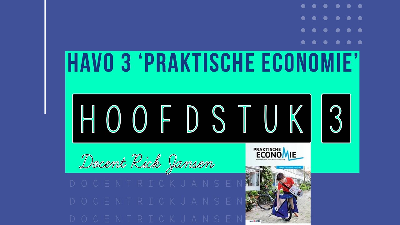 Praktische Economie Hoofdstuk 3 HAVO VWO 3 ''van burger tot ondernemer'' : Uitlegvideo /samenvatting