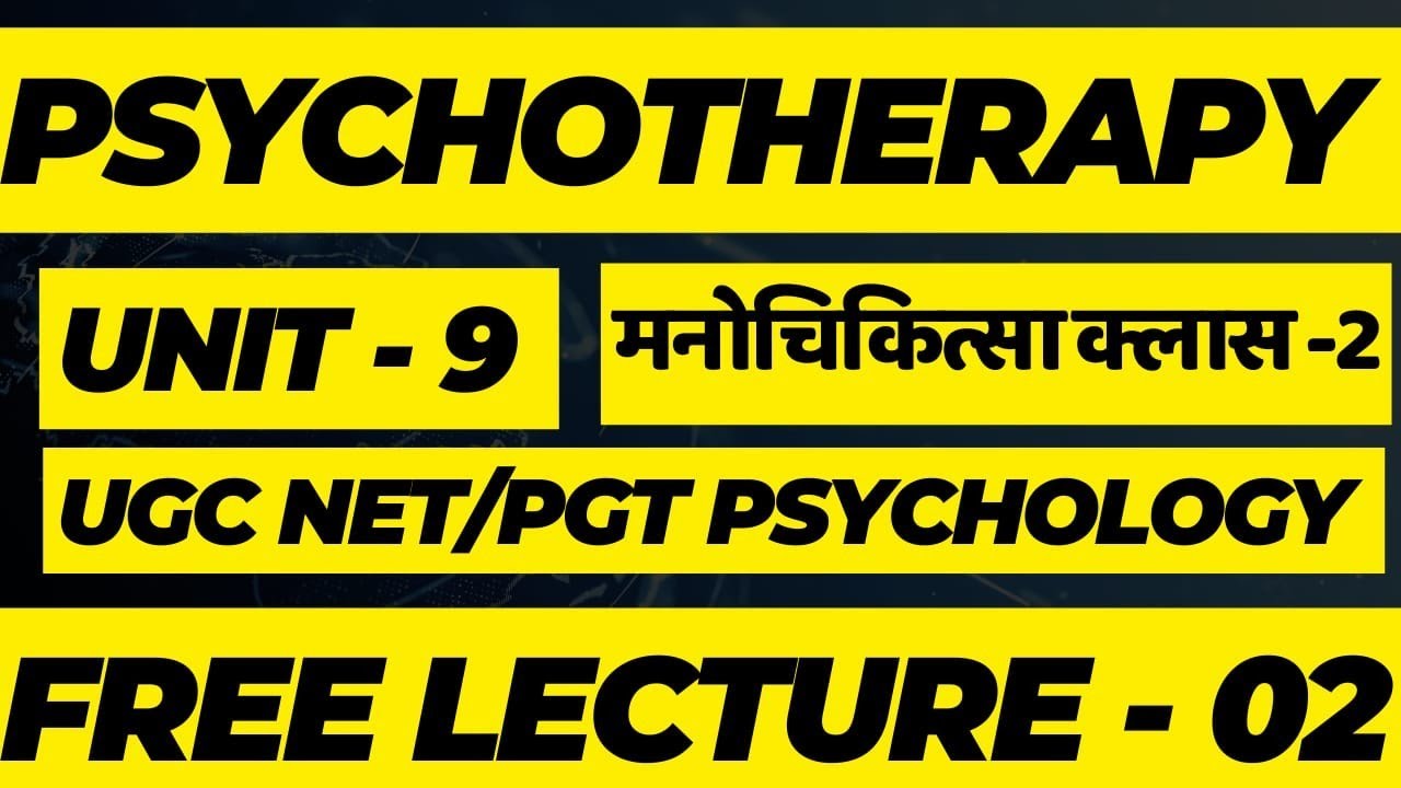 PSYCHOTHERAPY FOR UGC NET | UGC NET PSYCHOLOGY UNIT 9 | TYPES OF THERAPIES | मनोचिकित्सा के प्रकार