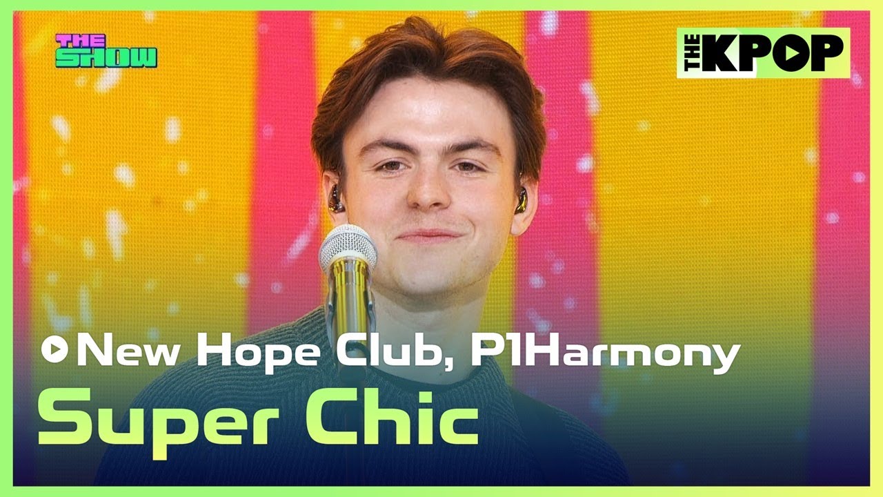 New Hope Club, P1Harmony, Super Chic [THE SHOW 230425]