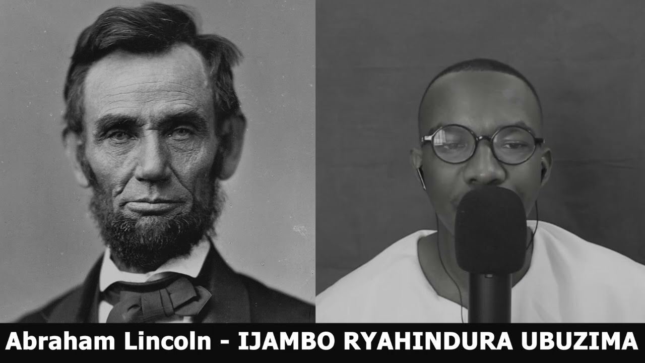 Abraham Lincoln (Igice Cya 2) - IJAMBO RYAHINDURA UBUZIMA EP577