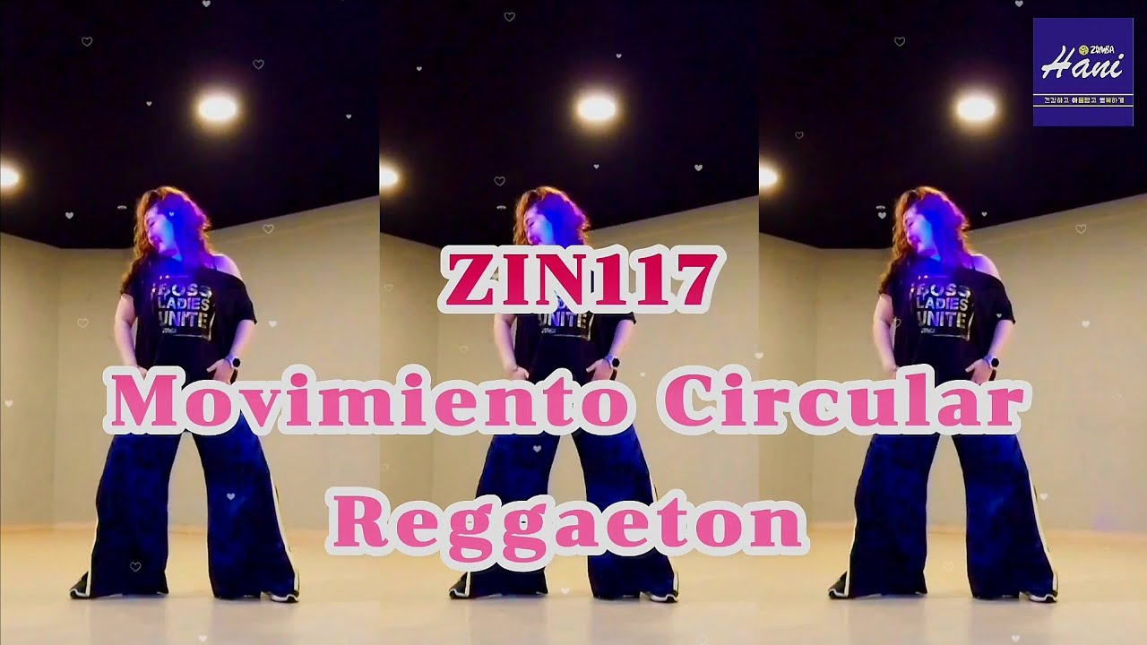 ZIN117/Movimiento Circular/Reggaeton/ZUMBA/ZumbaHani🇰🇷