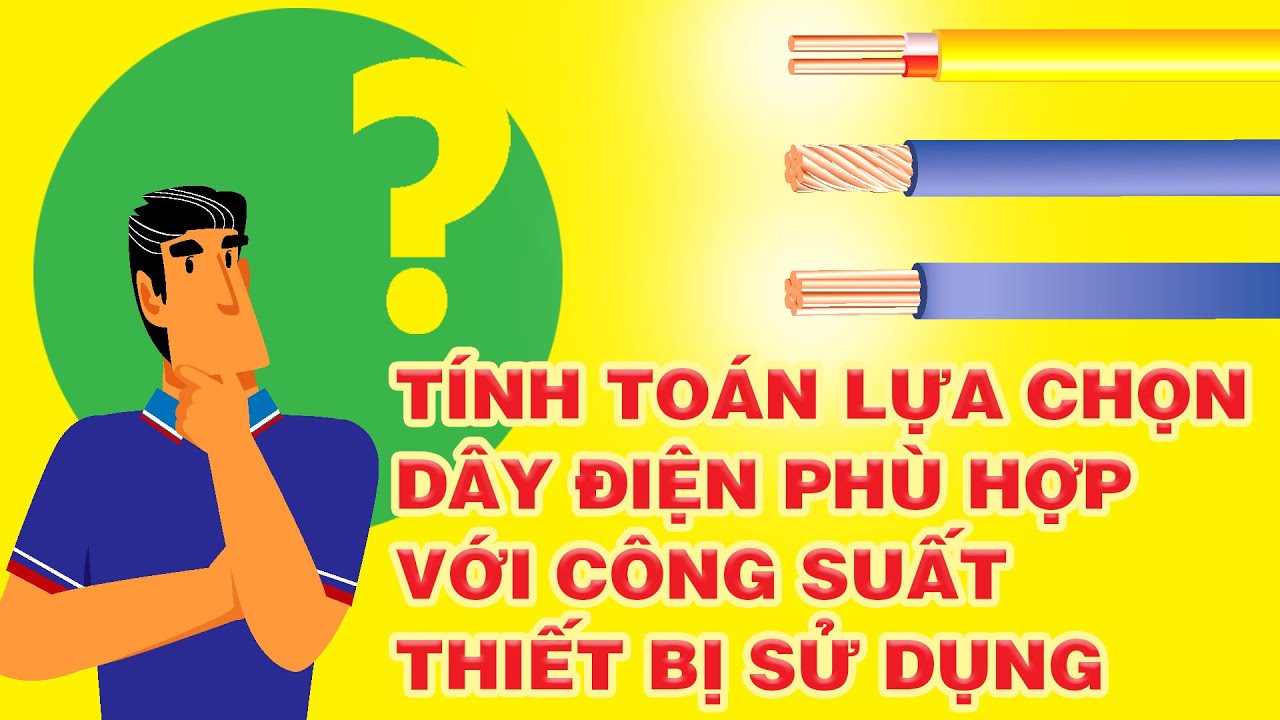 T&iacute;nh To&aacute;n Lựa Chọn D&acirc;y Điện Ph&ugrave; Hợp Với C&ocirc;ng Suất Thiết Bị Sử Dụng - CHUY&Ecirc;N GIA CƠ ĐIỆN