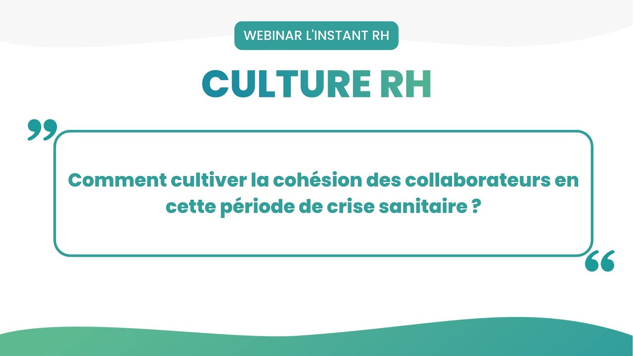 Comment cultiver la cohésion des collaborateurs en cette période de crise sanitaire ? - Avril 2021