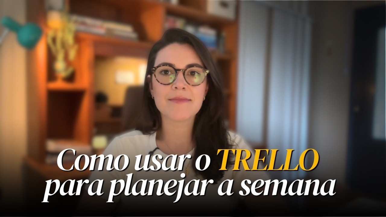 Como usar o TRELLO para planejar a semana e organizar tarefas