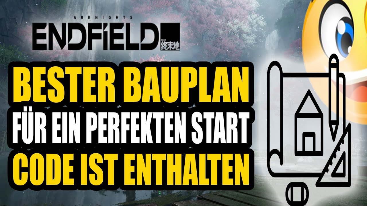 BESTER Bauplan f&uuml;r ein guten Start - Arknights Endfield
