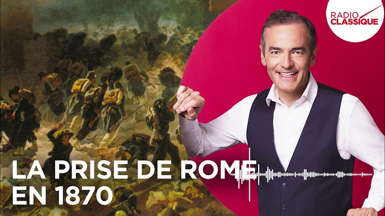 Franck Ferrand raconte : La prise de Rome en 1870 (récit intégral)