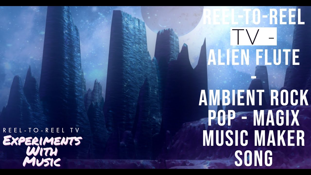 Alien Flute - Ambient Rock Pop Chill-out Electronic Classic - Magix Music Maker Song