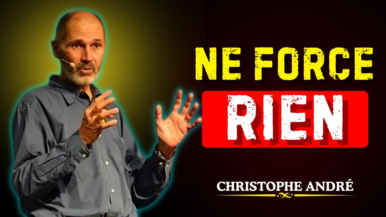 NE FORCE RIEN ET TOUT ARRIVERA EN SON TEMPS | Christophe André