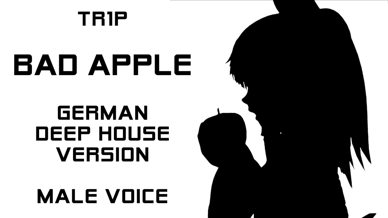 TR1P - Bad Apple (German Deep House Version) [Male Voice]