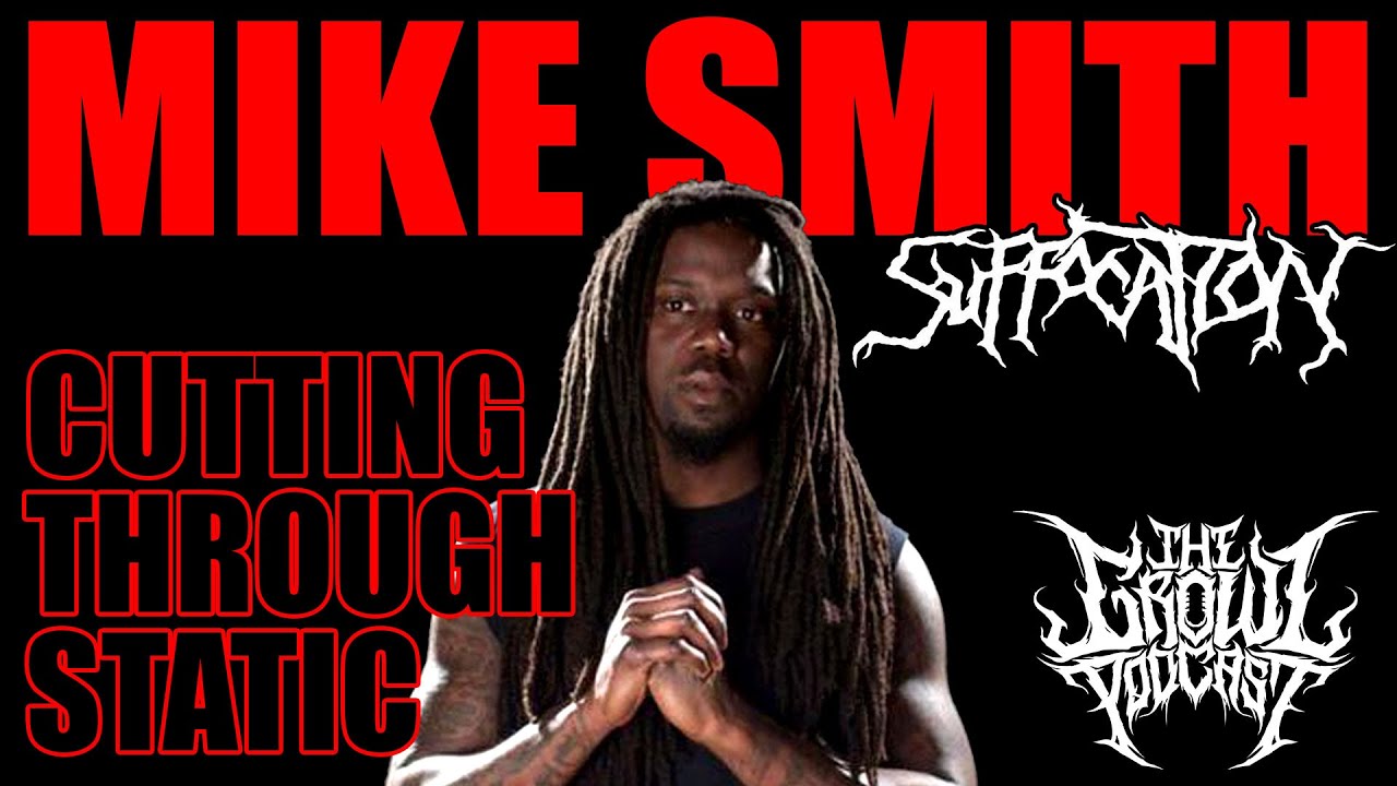 Cutting Through the Static - Mike Smith of Suffocation