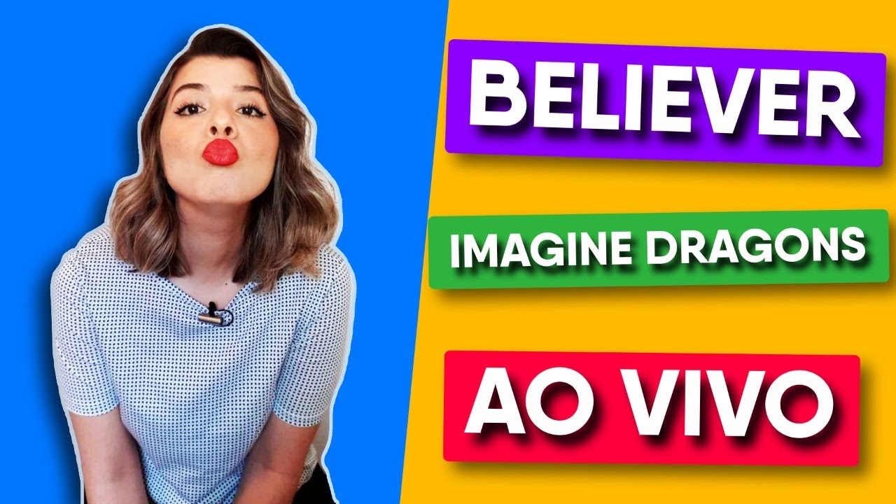 AO VIVO Como Cantar Believer - Imagine Dragons - Letra