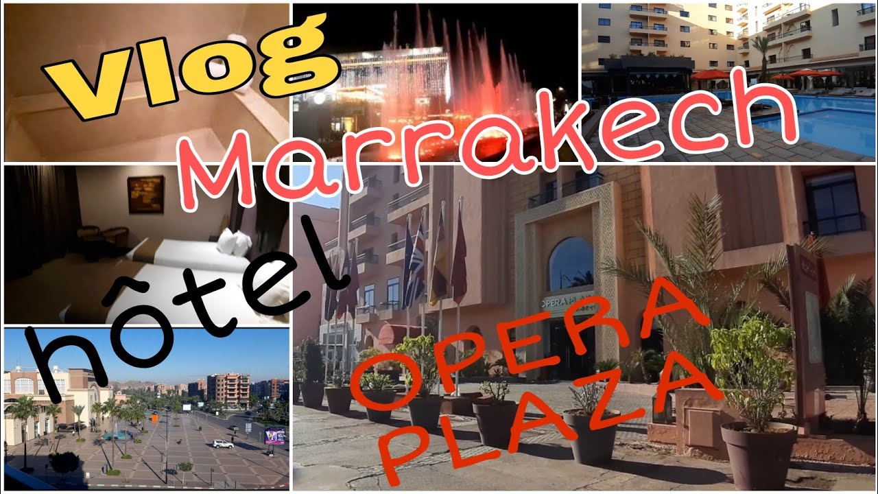 Vlog Marrakech hôtel opéra plaza  جولة في فندق أوبيرا بلازا
