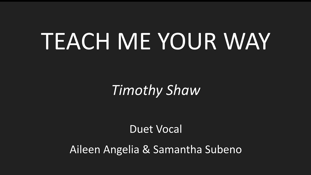 Teach Me Your Way by Timothy Shaw