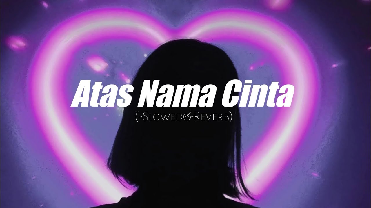 Rossa - Atas Nama Cinta (Slowed+Reverb)