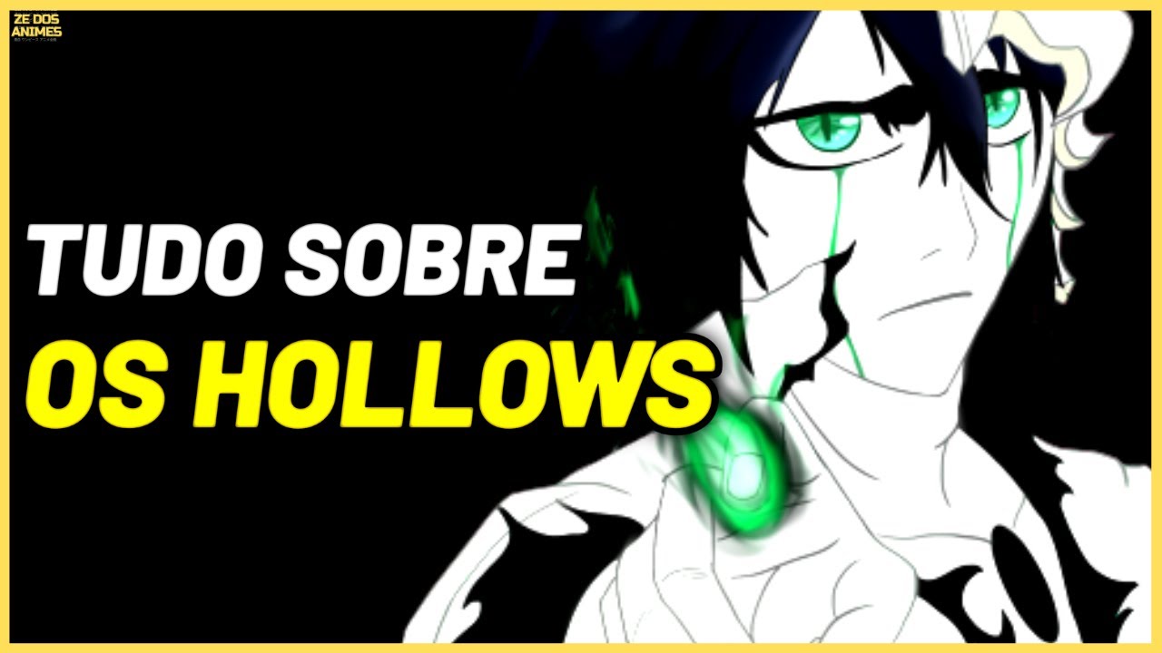 O QUE SÃO OS HOLLOWS EM BLEACH? VEJA TODOS OS SEGREDOS SOBRE A EVOLUÇÃO E CLASSES DOS HOLLOWS