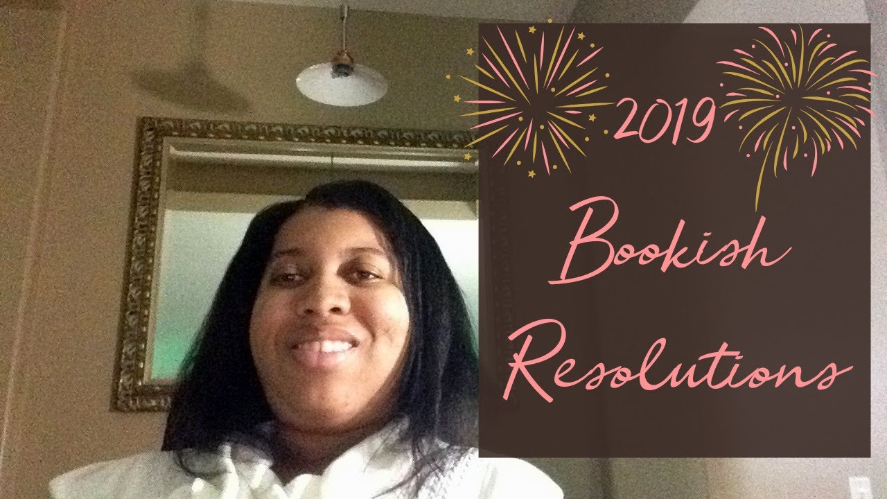 2019 Bookish Resolutions (Reading, Writing, & Channel Goals)