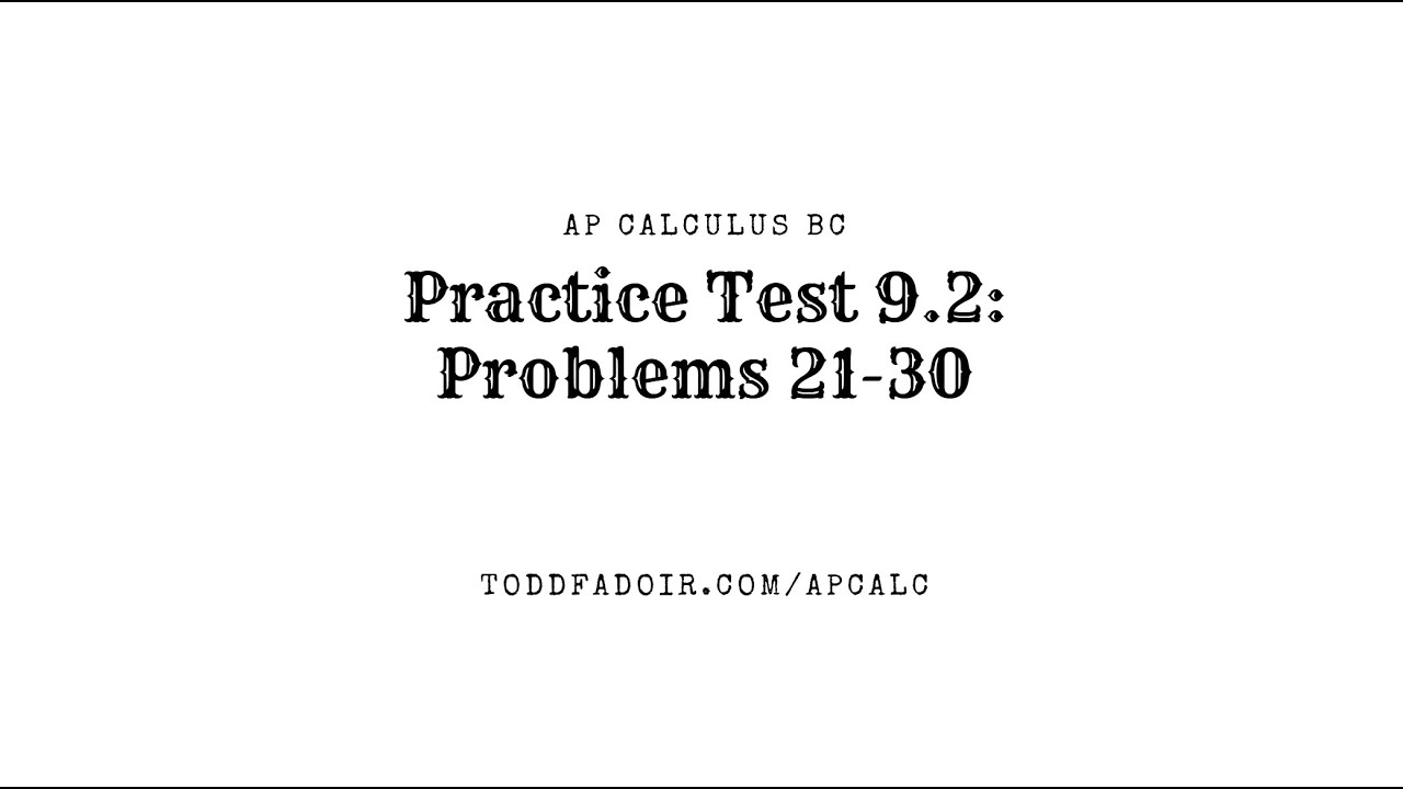 Практический тест по курсу AP Calculus BC 9.2: задачи 21–30.