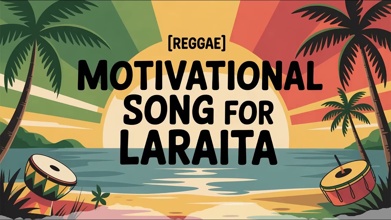 Laraita Motivation Song - Reggae - Festive
