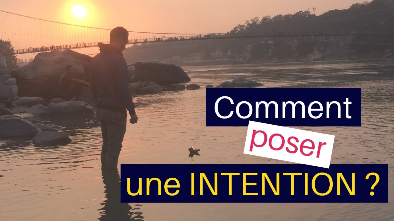 COMMENT POSER une INTENTION ? (💥 ATTIRER à soi ce que l'on désire grâce au POUVOIR de l'ATTRACTION)