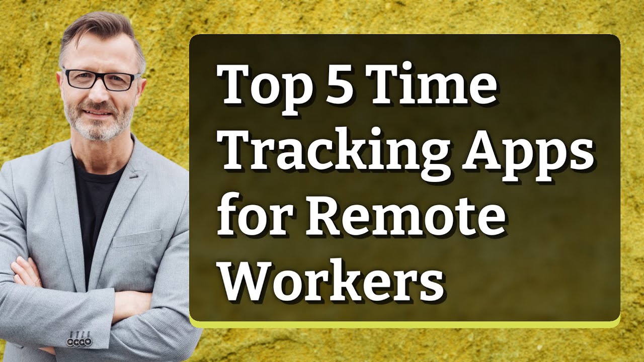 Top 5 Time Tracking Apps for Remote Workers