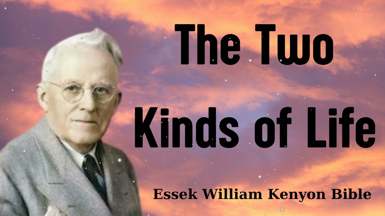 The Two Kinds of Life - Essek William Kenyon Bible