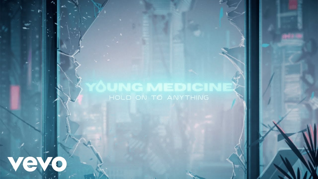 Young Medicine - Hold On To Anything (Official Lyric Video)